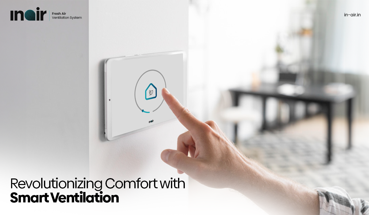 Revolutionizing Comfort with Smart Ventilation